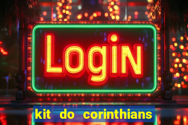 kit do corinthians dls 2021